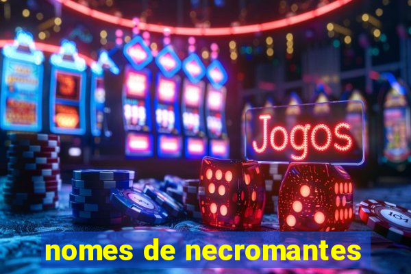 nomes de necromantes